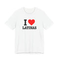 i love latinas tee
